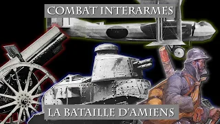 Le Combat interarmes : La Bataille d'Amiens (1918)