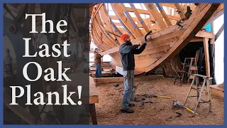 Acorn to Arabella - Journey of a Wooden Boat - Episode 104: The Last Oak Plank!