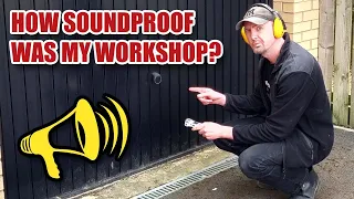 How SOUNDPROOF was my garage workshop??