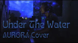 Under the Water [Aurora Cover]