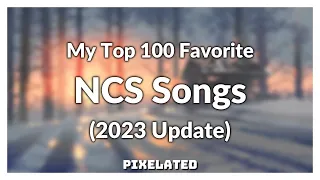 My Top 100 Favorite NCS Songs (2023 Update) [100 Sub Special]