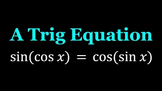 Solving sin(cosx)=cos(sinx)