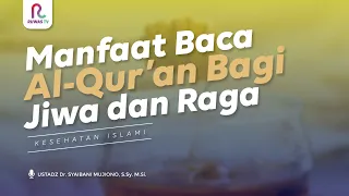 Manfaat Baca Al-Qur'an Bagi Jiwa dan Raga || Kesehatan Islami || Ruwas Tv