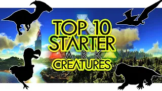 Top 10 STARTER Creatures in ARK Survival Evolved (Community Voted)