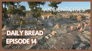 Daily Bread | Ancient Cities Neolithic Playthrough | Episode 14