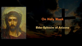 On Holy Week - Elder Ephraim of Arizona