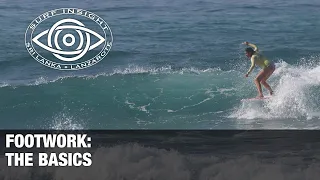 Surf Insight:  Foot Work. For beginners and beyond This basic and essential skill revisited.