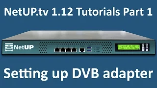 NetUP.tv 1.12 Tutorials Part 1: Setting up DVB adapter