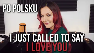 I Just Called To Say I Love You PO POLSKU | Kasia Staszewska COVER