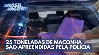 25 toneladas de maconha: apreensão recorde | Brasil Urgente