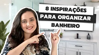 8 INSPIRAÇÕES PARA ORGANIZAR BANHEIRO