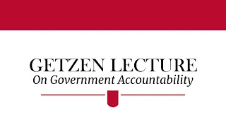2022 Getzen Lecture on Government Accountability