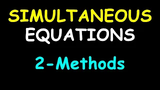 PART 1: COMPLETE UNDERSTANDING of SIMULTANEOUS EQUATIONS: Learn & Use These Two Main Strategies.