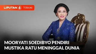 Mooryati Soedibyo, Pendiri Mustika Ratu, Meninggal Dunia Dalam Usia 96 Tahun | Liputan 6