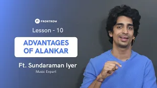 Advantages of Alankar | अलंकार का अभ्यास करने के लाभ | Sundaraman Iyer | FrontRow