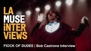 LA MUSE | FLOCK OF DUDES | Bob Castrone interview