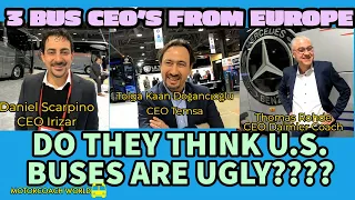 I asked three Bus CEO's from Europe if they found Buses in the U.S. Ugly