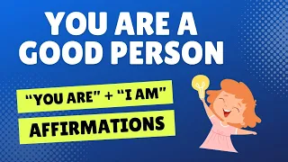 You Are a Good Person Affirmations | You Are + I Am Positive Self-Talk
