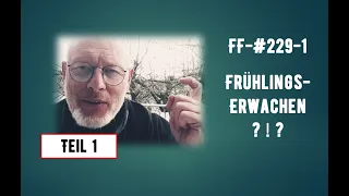 FF-#229-1- Frühlings-Erwachen ! ? !