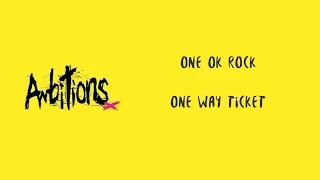 One Way Ticket -ONE OK ROCK lyrics video