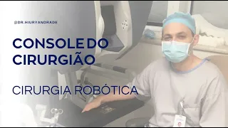 Console do Cirurgião  - Cirurgia Robótica na Urologia -  Dr. Hiury Silva Andrade