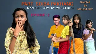 PART SOIBA PAKHANG ll MANIPURI COMEDY WEB SERIES  ll EPISODE  2