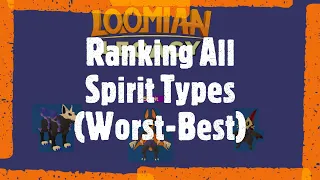 Ranking All Spirit Types (Worst-Best). Loomian Legacy