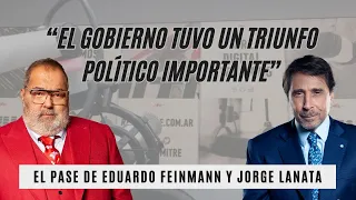 El Pase de Eduardo Feinmann y Jorge Lanata: “El Gobierno tuvo un triunfo político importante”