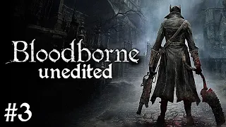 Bloodborne Unedited #3 (Blood-Starved Beast) - blind playthrough