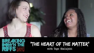 Breaking Down The Riffs w/ Natalie Weiss - "The Heart Of The Matter" with Tayo Gbalajobi (Ep.25)