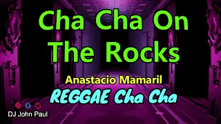 Cha Cha On The Rocks -DJ John Paul Cover | Reggae Chacha