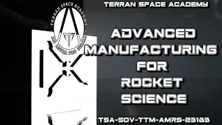 Advanced Manufacturing for Rocket Science