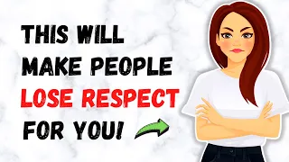 15 Things That Make People Lose Respect For You