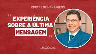 [Corte de Mensagem] - Experiência sobre a última mensagem - Igreja Cristã Maranata