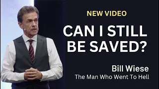 Can I Still Be Saved? - Bill Wiese, "The Man Who Went To Hell" Author of "23 Minutes In Hell"