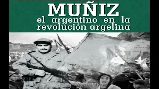 MUÑIZ EL ARGENTINO EN LA REVOLUCIÓN ARGELINA (subt.Español)