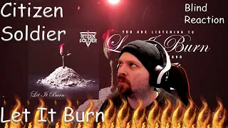 First Time Hearing Let It Burn By Citizen Soldier! Let that Past Burn!