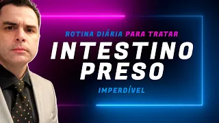 ⚠️ Rotina diária para TRATAR INTESTINO PRESO. Imperdível!