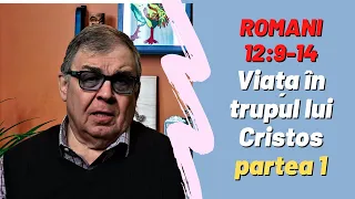 PC(177) - Romani 12:9-14 - Viața în trupul lui Cristos - partea 1