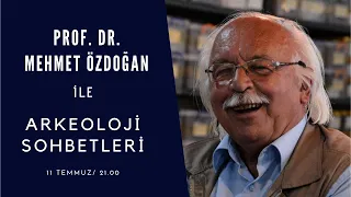 Prof. Dr. Mehmet Özdoğan ile Arkeoloji Sohbetleri