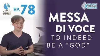 Ep. 78 "Messa Di Voce - To Indeed Be A ‘God’"