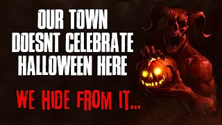 "Our Town Doesn't Celebrate Halloween, We Hide From It" Creepypasta