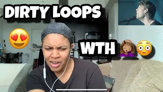 FIRST LISTEN TO DIRTY LOOPS NEXT TO YOU REACTION WTH 🤦🏽‍♀️ ❤️😳