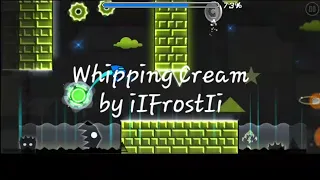 Whipped Cream by iIFrostIi 100% (Geometry Dash 2.11)