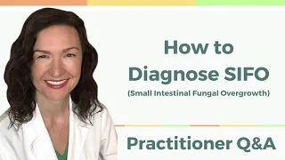 Q&A: How to Diagnose SIFO (small intestine fungal overgrowth) / Candida / Yeast Overgrowth?