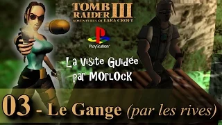 Tomb Raider 3 sur PS - 03 - Le Gange (par les rives) [Visite guidée] [No meds] [fr]