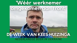 Oekraïne-vlogger Kees Huizinga: ‘Wéér werknemer omgekomen aan front’