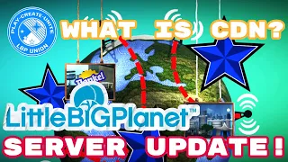 LittleBigPlanet Server Update! | What is Image CDN?: Explained!