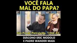 Você fala mal do Papa Francisco?