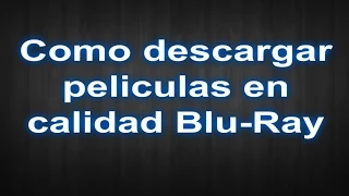 Como Descargar Películas En Calidad  Blu-Ray | Juegos | Música | Programas | TOTALMENTE GRATIS